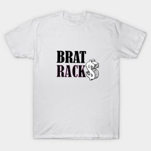 BRAT RACKS $ T-Shirt